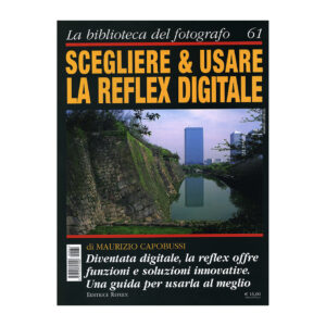 61 - Scegliere & usare la reflex digitale
